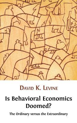 Is Behavioral Economics Doomed? the Ordinary Versus the Extraordinary