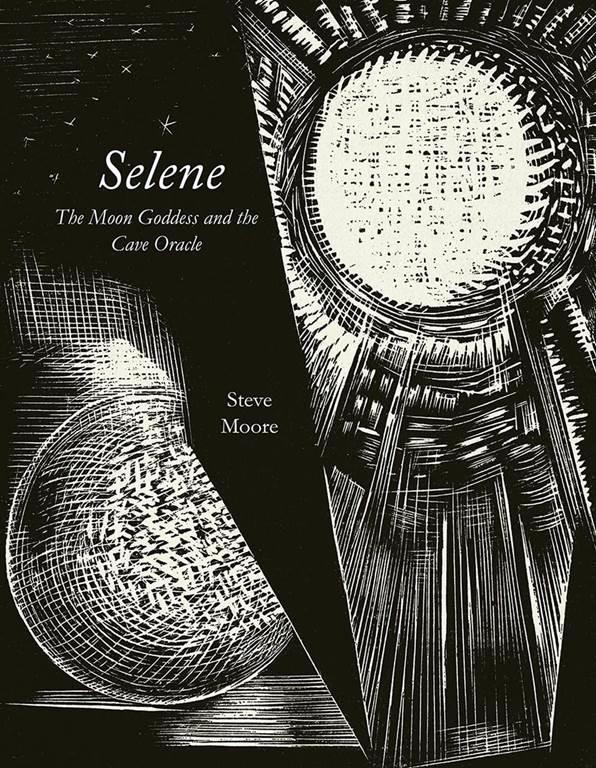 Selene: The Moon Goddess and the Cave Oracle (Strange Attractor Press)