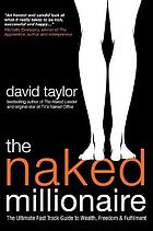 The naked millionaire : the ultimate fast-track guide to wealth, freedom and fulfilment