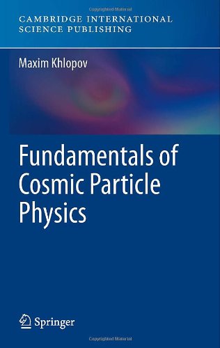 Fundamentals of Cosmic Particle Physics