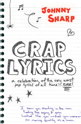 Crap Lyrics : A celebration of the very worst pop lyrics of all time... EVER!