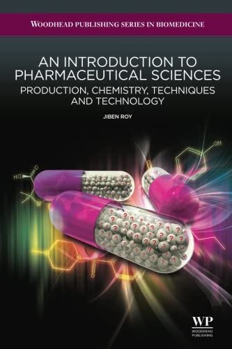 An Introduction to Pharmaceutical Sciences: Production, Chemistry, Techniques and Technology (Woodhead Publishing Series in Biomedicine)