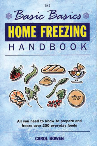 The Basic Basics Home Freezing Handbook