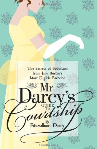 Mr Darcy’s Guide to Courtship