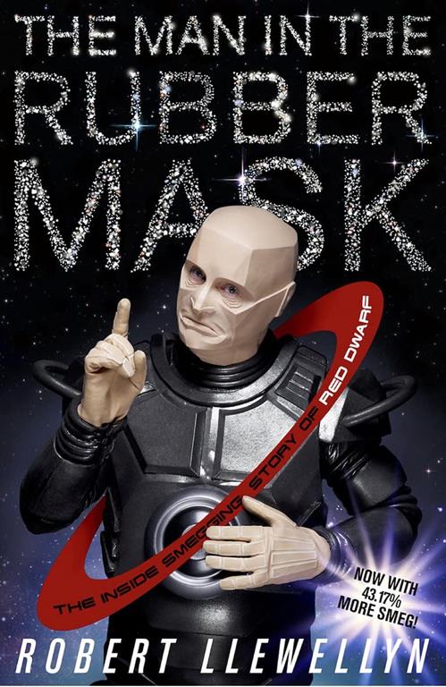 The Man In The Rubber Mask: The Inside Smegging Story of Red Dwarf