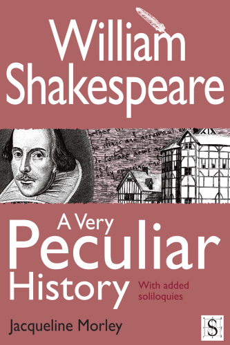 William Shakespeare, a Very Peculiar History