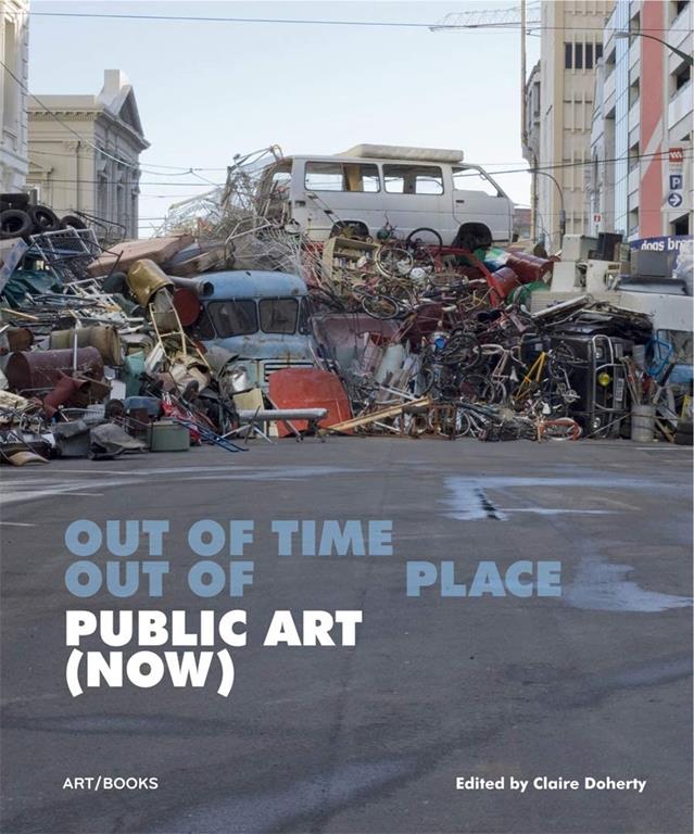 Public Art (Now): Out of Time, Out of Place (ART/BOOKS)