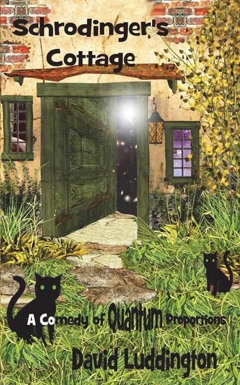 Schrodinger's Cottage: A Comedy of Quantum Proportions