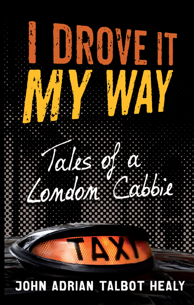 I Drove It My Way: Tales of a London Cabbie