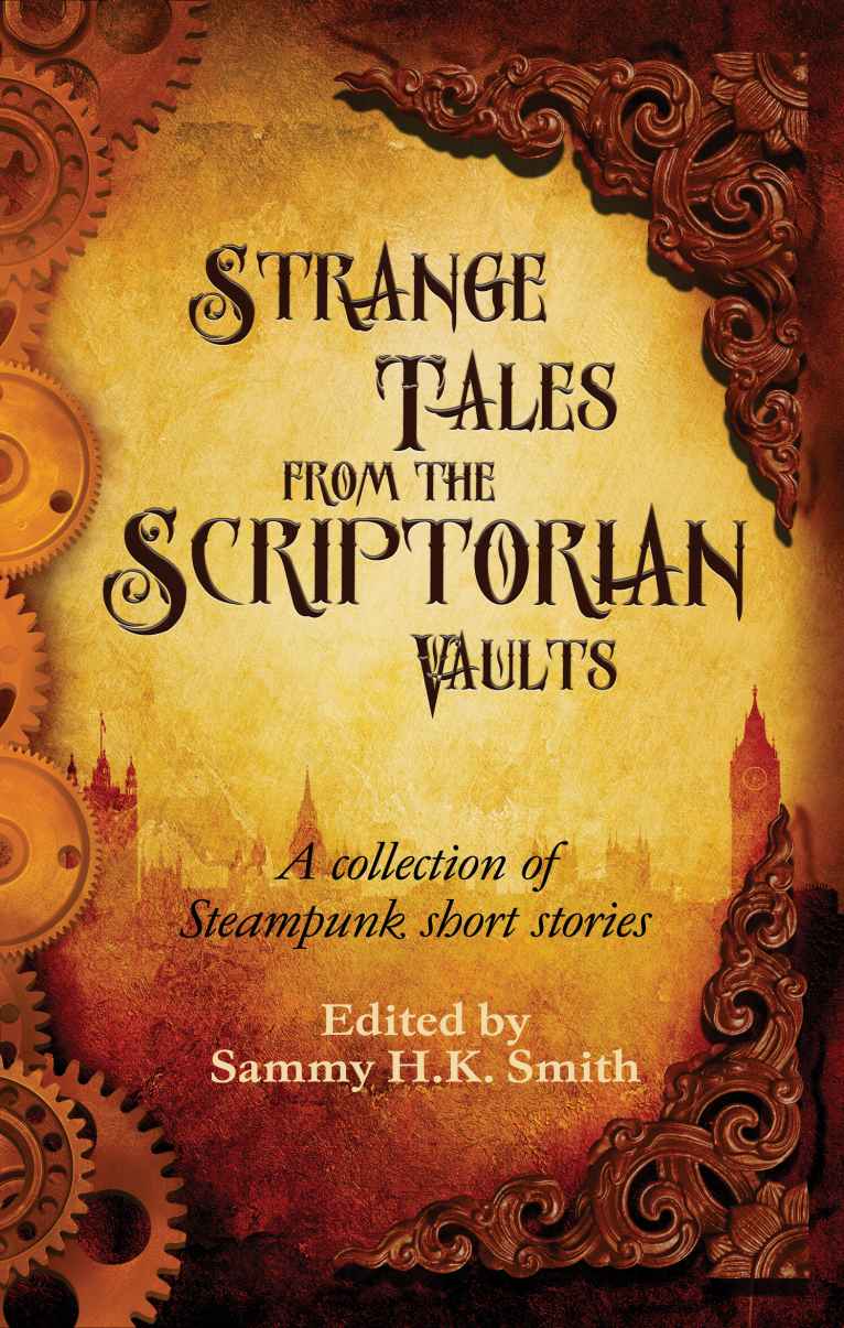 Strange Tales From The Scriptorian Vaults: A collection of steampunk short stories