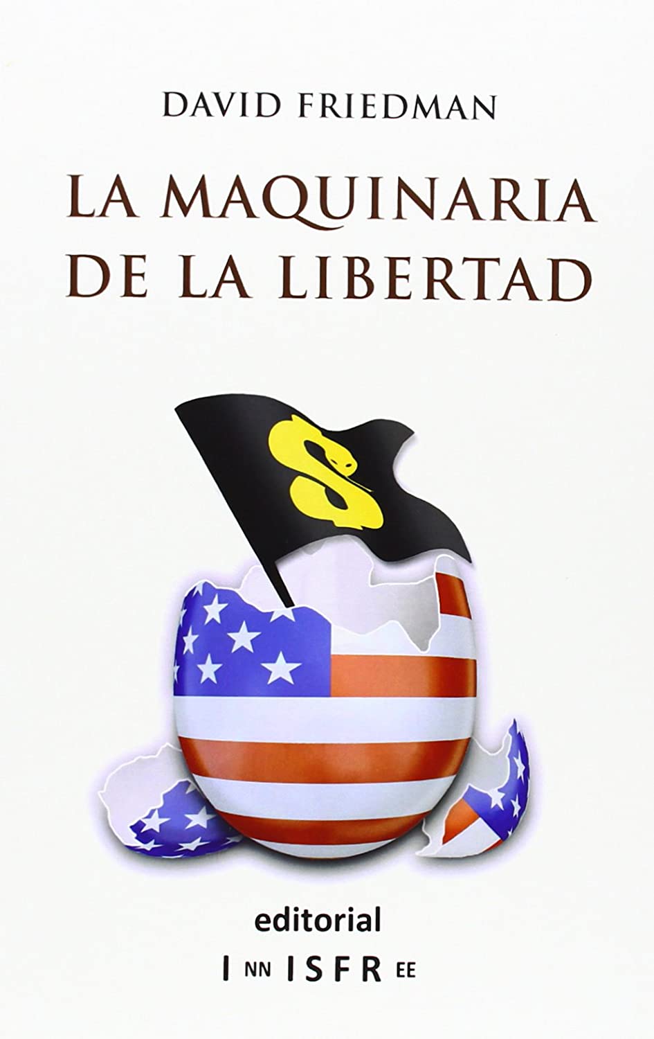 LA MAQUINARIA DE LA LIBERTAD: GU&Iacute;A PARA UN CAPITALISMO RADICAL (Spanish Edition)