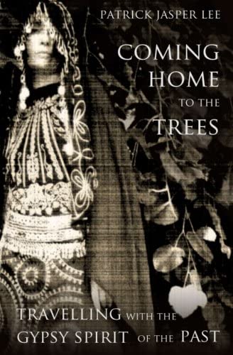 Coming Home to the Trees: Travelling With the Gypsy Spirit of the Past