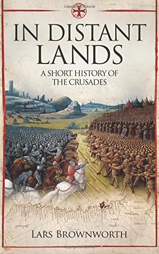 In Distant Lands: A Short History of the Crusades