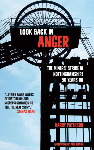 Look Back In Anger : the Miners' Strike in Nottinghamshire 30 Years On.