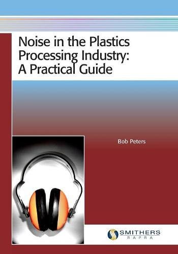 Noise in the plastics processing industry : a practical guide