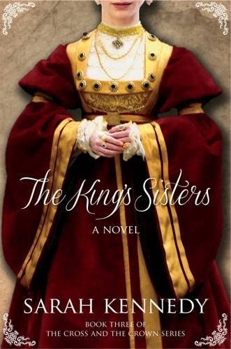 The King's Sisters: A Novel (The Cross and the Crown)