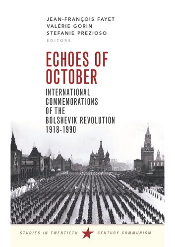 Echoes of October : International Commemorations of the Bolshevik Revolution 1918-1990