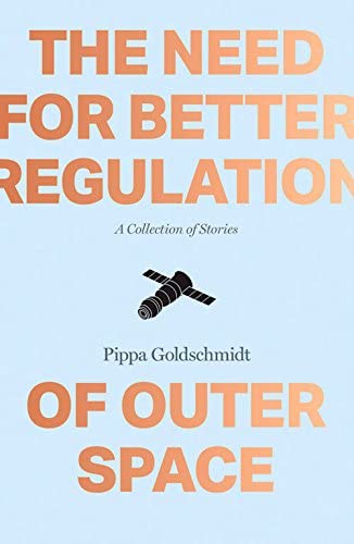 The Need for Better Regulation of Outer Space: A Collection of Stories