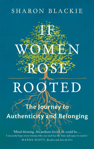 If women rose rooted : a journey to authenticity and belonging