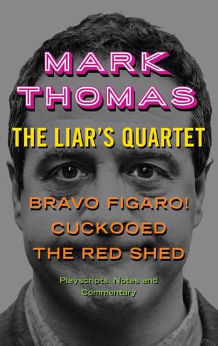 The liar's quartet - bravo figaro, cuckooed and red shed annotated playscripts