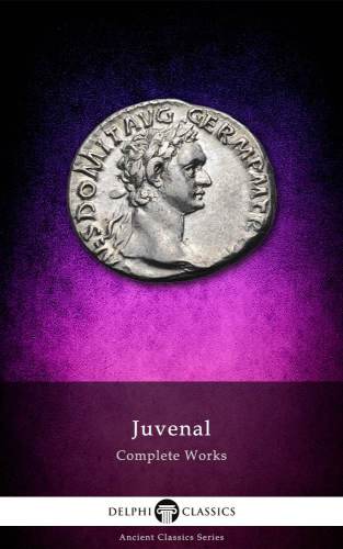 The complete works of Juvenal : (c60AD-?).