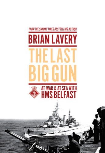 The last big gun : at war and at sea with HMS Belfast