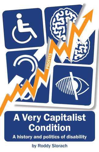 A very capitalist condition : a history and politics of disability