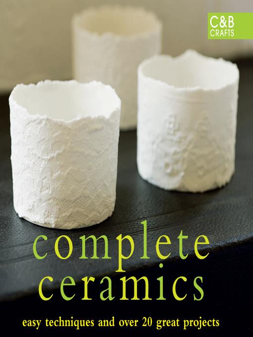 Complete Ceramics : Easy techniques and over 20 great projects.