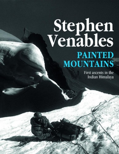 Painted mountains : first ascents in the Indian Himalaya