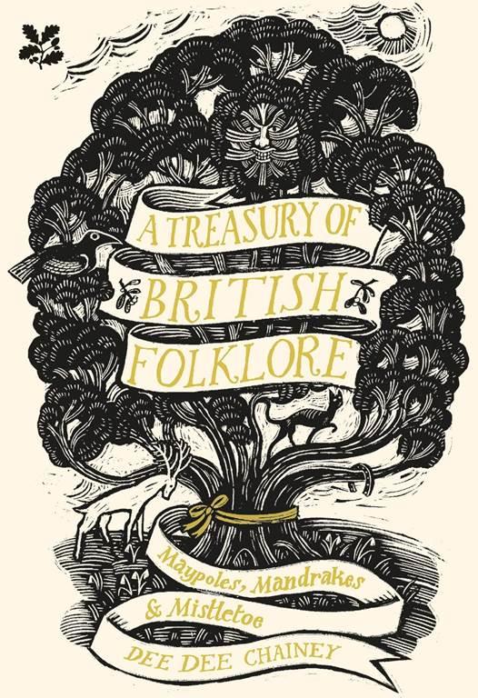 A Treasury of British Folklore: Maypoles, Mandrakes &amp; Mistletoe