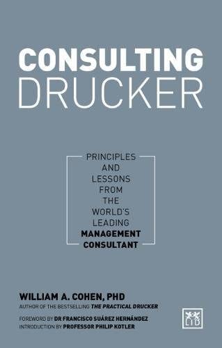 Consulting Drucker: Principles and Lessons from the World's Leading Management Consultant