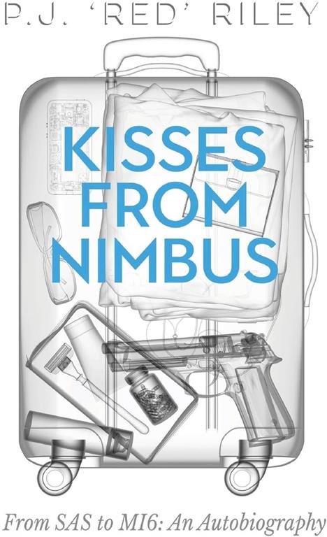 Kisses From Nimbus: From SAS to MI6: An Autobiography