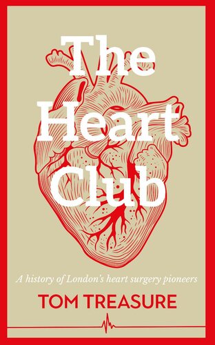 The heart club : a history of London's heart surgery pioneers