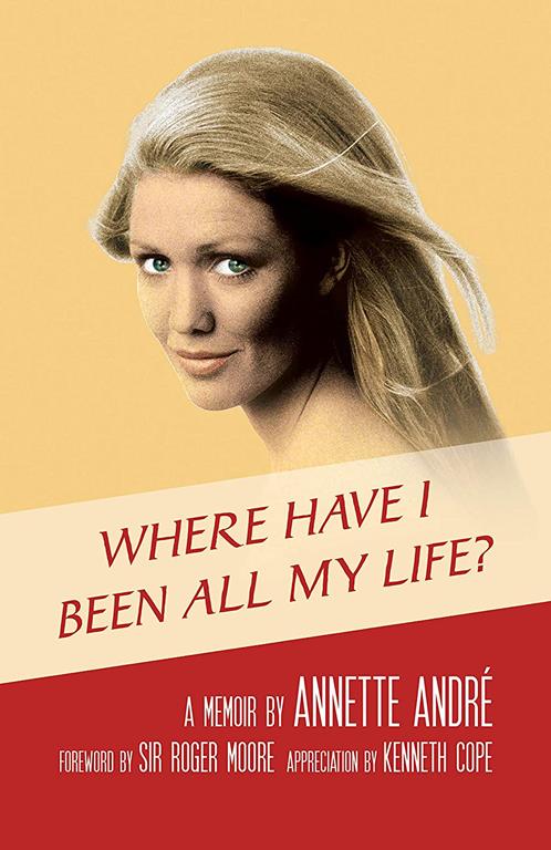 Where Have I Been All My Life? - A Memoir