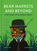 Bear Markets and Beyond : a bestiary of business terms.