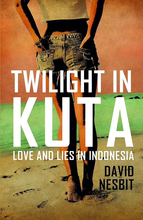 Twilight in Kuta: Love and Lies in Indonesia