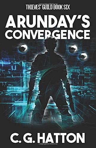 Arunday's Convergence: A Fast-Paced Military Science Fiction Thriller (Thieves&rsquo; Guild Book Six)