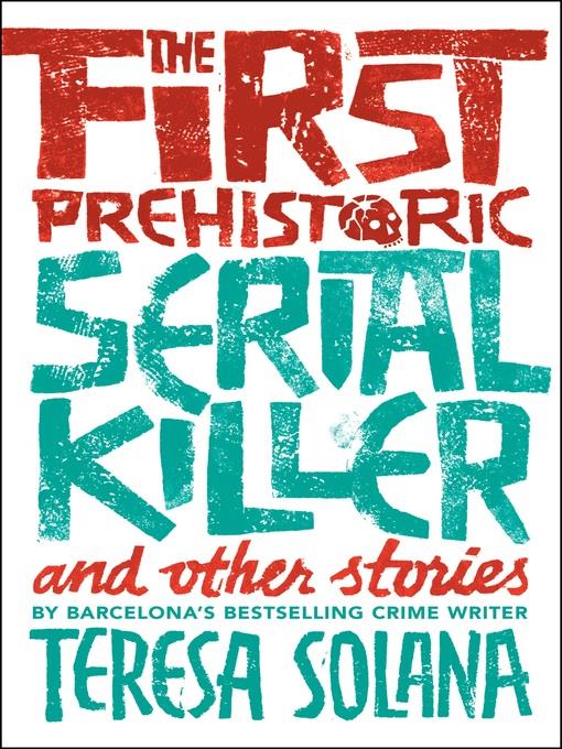 The First Prehistoric Serial Killer and Other Stories