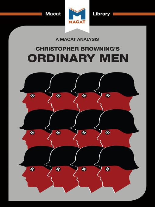 A Macat Analysis of Ordinary Men: Reserve Police Batallion 101 and the Final Solution in Poland
