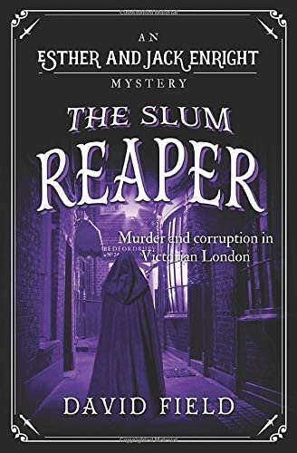 The Slum Reaper: Murder and corruption in Victorian London (Esther &amp; Jack Enright Mystery)