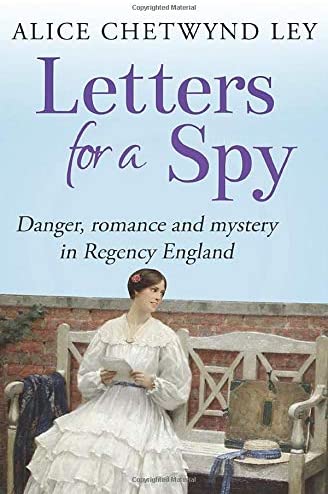 Letters For A Spy: Danger, romance and mystery in Regency England