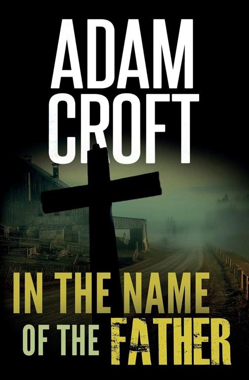 In the Name of the Father: A dark, suspenseful crime thriller (Knight &amp; Culverhouse)