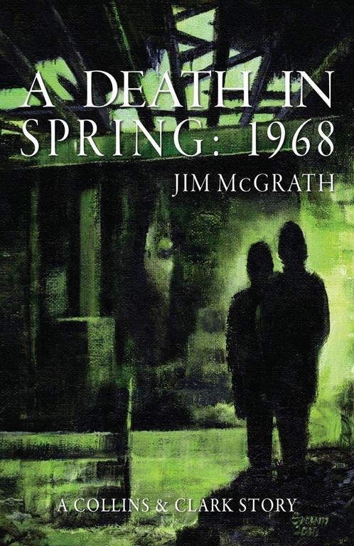 A Death in Spring: 1968 (Collins &amp; Clark)