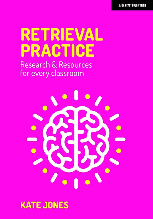 Retrieval Practice: Resources and research for every classroom