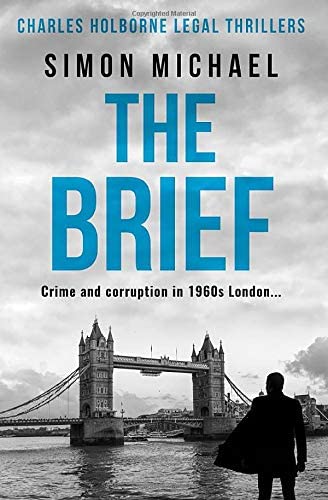 The Brief: Crime and corruption in 1960s London (Charles Holborne Legal Thrillers)