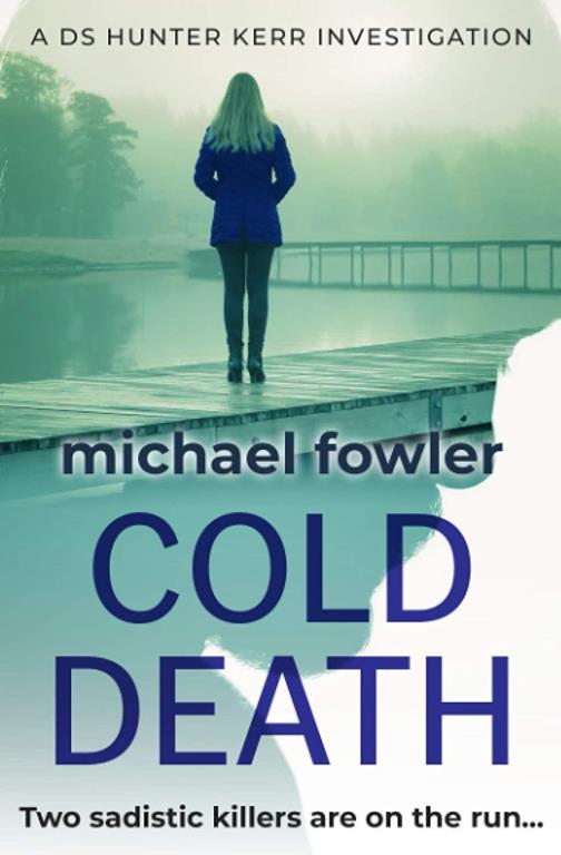 Cold Death: Two sadistic killers are on the run... (THE DS HUNTER KERR INVESTIGATIONS)