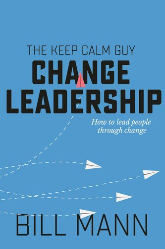 Change Leadership : how to lead people through change.