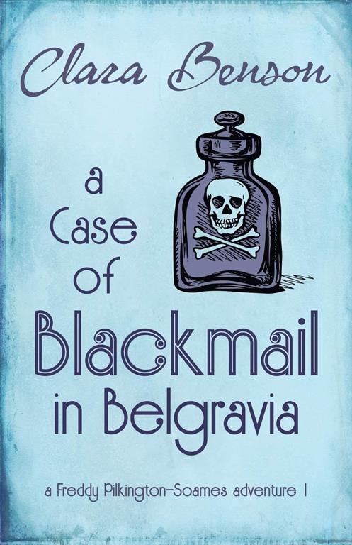 A Case of Blackmail in Belgravia (A Freddy Pilkington-Soames Adventure)