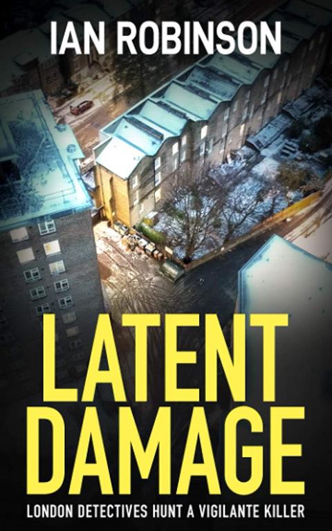 LATENT DAMAGE: London detectives hunt a vigilante killer