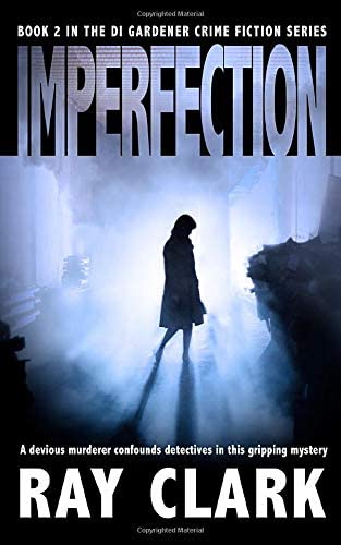 IMPERFECTION: A devious murderer confounds detectives in this gripping mystery (The DI Gardener crime fiction series)